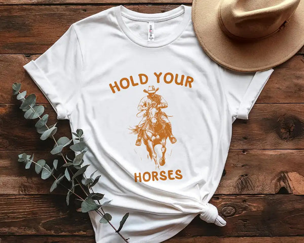 Hold Your Horses Western Cowboy T-Shirt