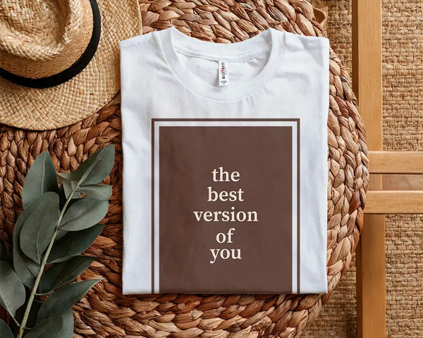 The Best Version of You Tee - ON SALE
